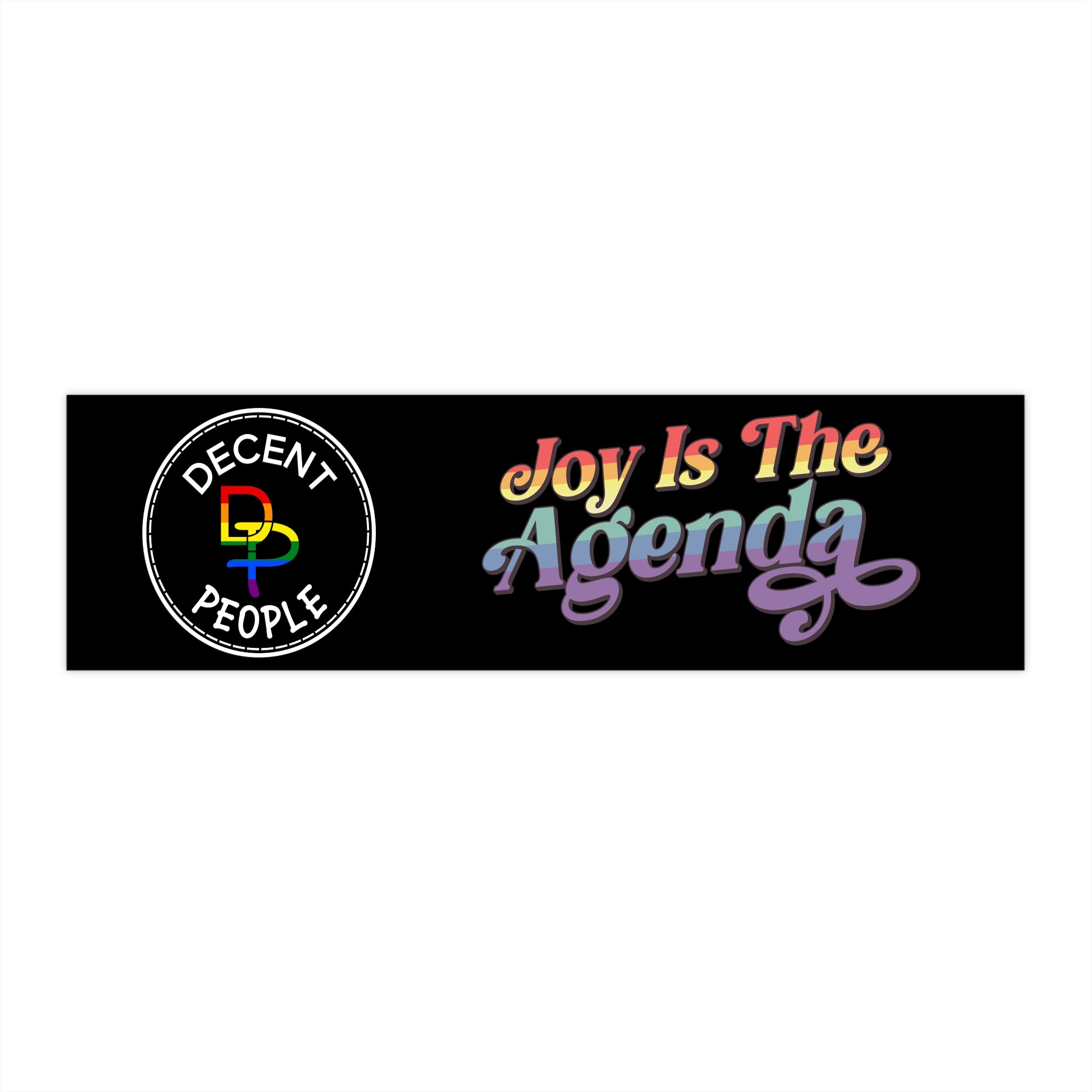 Bumper Sticker — “Joy Is The Agenda” Decent People Vinyl Sticker